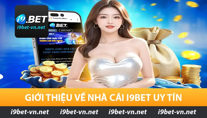 Giới thiệu về nhà cái I9BET uy tín