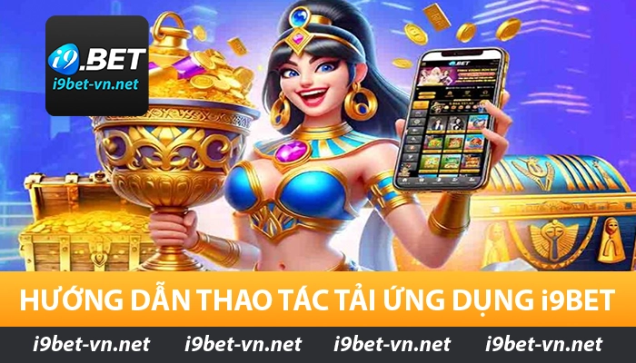 Thao tác tải ứng dụng I9BET